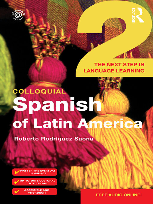 Title details for Colloquial Spanish of Latin America 2 by Roberto Rodrìguez-Saona - Available